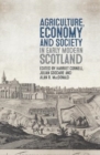 Agriculture, Economy and Society in Early Modern Scotland - Book