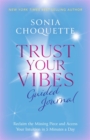 Trust Your Vibes Guided Journal : Reclaim the Missing Piece and Access Your Intuition in 5 Minutes a Day - Book