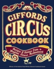 Giffords Circus Cookbook : Recipes and Stories From a Magical Circus Restaurant - Book