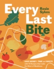 Every Last Bite : Save Money, Time and Waste with 70 Recipes that Make the Most of Mealtimes - eBook
