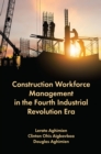 Construction Workforce Management in the Fourth Industrial Revolution Era - eBook