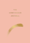 The Confidence Journal : Tips and Exercises to Help You Overcome Self-Doubt - eBook