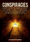 Conspiracies : History's Greatest Plots, Collusions and Cover-Ups - Book