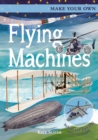 Make Your Own Flying Machines : Includes Four Amazing Press-out Models - Book