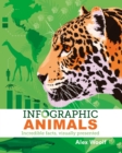 Infographic Animals : Incredible Facts, Visually Presented - Book