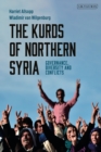 The Kurds of Northern Syria : Governance, Diversity and Conflicts - Book