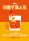 The Dry Bar : Over 60 recipes for zero-proof craft cocktails - Book