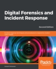 Digital Forensics and Incident Response : Incident response techniques and procedures to respond to modern cyber threats, 2nd Edition - eBook