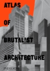 Atlas of Brutalist Architecture : Classic format - Book