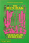 The Mexican Vegetarian Cookbook : 400 authentic everyday recipes for the home cook - Book