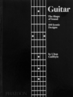 Guitar : The Shape of Sound (100 Iconic Designs) - Book
