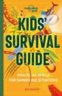 Lonely Planet Kids Kids' Survival Guide : Practical Skills for Intense Situations - Book