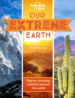 Lonely Planet Kids Our Extreme Earth - Book