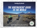 Lonely Planet The Bikepackers' Guide to the World - Book