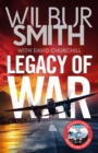 Legacy of War : The bestselling story of courage and bravery from global sensation author Wilbur Smith - eBook