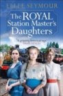 The Royal Station Master's Daughters : 'A heartwarming historical saga' Rosie Goodwin (The Royal Station Master's Daughters Series book 1 of 3) - Book