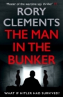The Man in the Bunker : The bestselling spy thriller that asks what if Hitler had survived? - eBook