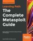 The Complete Metasploit Guide : Explore effective penetration testing techniques with Metasploit - eBook