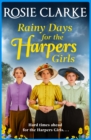 Rainy Days for the Harpers Girls : A heartbreaking historical saga from bestseller Rosie Clarke - eBook