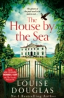 The House by the Sea : The Top 5 bestselling, chilling, unforgettable book club read from Louise Douglas - eBook