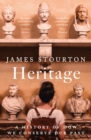 Heritage : A History of How We Conserve Our Past - eBook