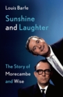 Sunshine and Laughter : The Story of Morecambe & Wise - eBook