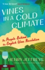 Vines in a Cold Climate : The People Behind the English Wine Revolution - Book