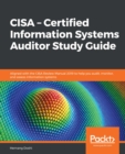 CISA - Certified Information Systems Auditor Study Guide : Aligned with the CISA Review Manual 2019 to help you audit, monitor, and assess information systems - eBook