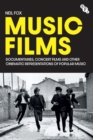 Music Films : Documentaries, Concert Films and Other Cinematic Representations of Popular Music - Book