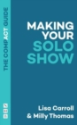 Making Your Solo Show: The Compact Guide - Book