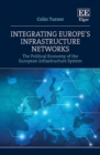 Integrating Europe's Infrastructure Networks : The Political Economy of the European Infrastructure System - eBook