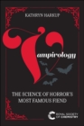Vampirology : The Science of Horror's Most Famous Fiend - Book