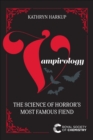 Vampirology : The Science of Horror's Most Famous Fiend - eBook