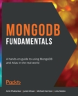 MongoDB Fundamentals : A hands-on guide to using MongoDB and Atlas in the real world - eBook