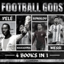 Football Gods : Pele, Maradona, Ronaldo & Messi - eAudiobook