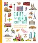 Cities of the World Activity Book : Explore Incredible Places with Puzzles, Mazes, and more! - Book
