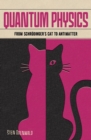 Quantum Physics : From Schrodinger's Cat to Antimatter - Book