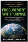 PROCUREMENT WITH PURPOSE : How organisations can change the way they spend money NOW to protect the planet and its people - Book