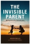 THE INVISIBLE PARENT : The Dark Art of Parental Alienation - Book