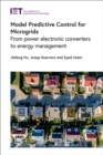 Model Predictive Control for Microgrids : From power electronic converters to energy management - eBook