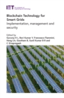 Blockchain Technology for Smart Grids : Implementation, management and security - eBook