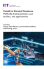 Industrial Demand Response : Methods, best practices, case studies, and applications - eBook