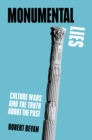 Monumental Lies : Culture Wars and the Truth about the Past - eBook