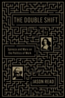 The Double Shift : Spinoza and Marx on the Politics of Work - eBook