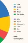 Our Lives in Their Portfolios : Why Asset Managers Own the World - eBook