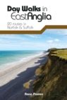 Day Walks in East Anglia : 20 routes in Norfolk & Suffolk - Book