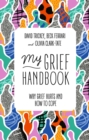My Grief Handbook : Why Grief Hurts and How to Cope - Book