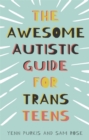 The Awesome Autistic Guide for Trans Teens - Book