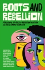 Roots and Rebellion : Personal Stories of Resisting Racism and Reclaiming Identity - Book