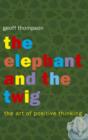 The Elephant and The Twig : The Art of Positive Thinking - Book